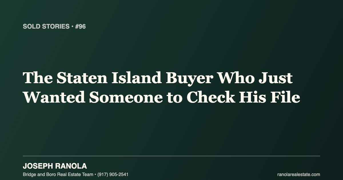 Sold Stories #96: The Staten Island Buyer Who Just Wanted Someone to Check His File
